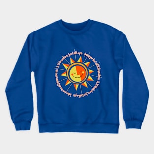 So let the sun shine in Crewneck Sweatshirt